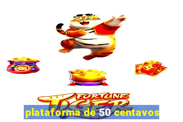 plataforma de 50 centavos